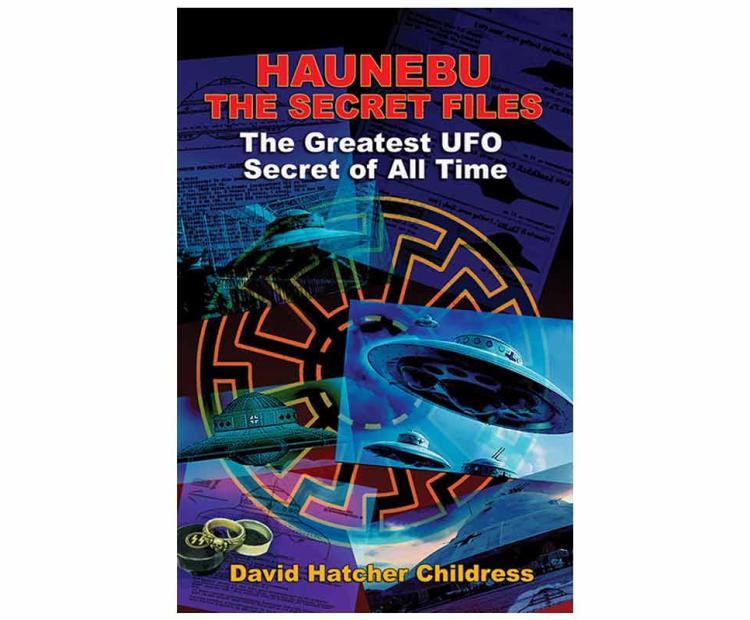 Haunebu- the Secret Files : The Greatest UFO Secret of All Time
